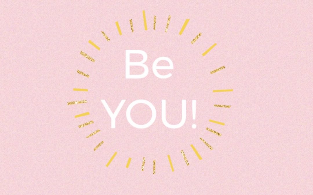 There Will Always Be… So Be You!