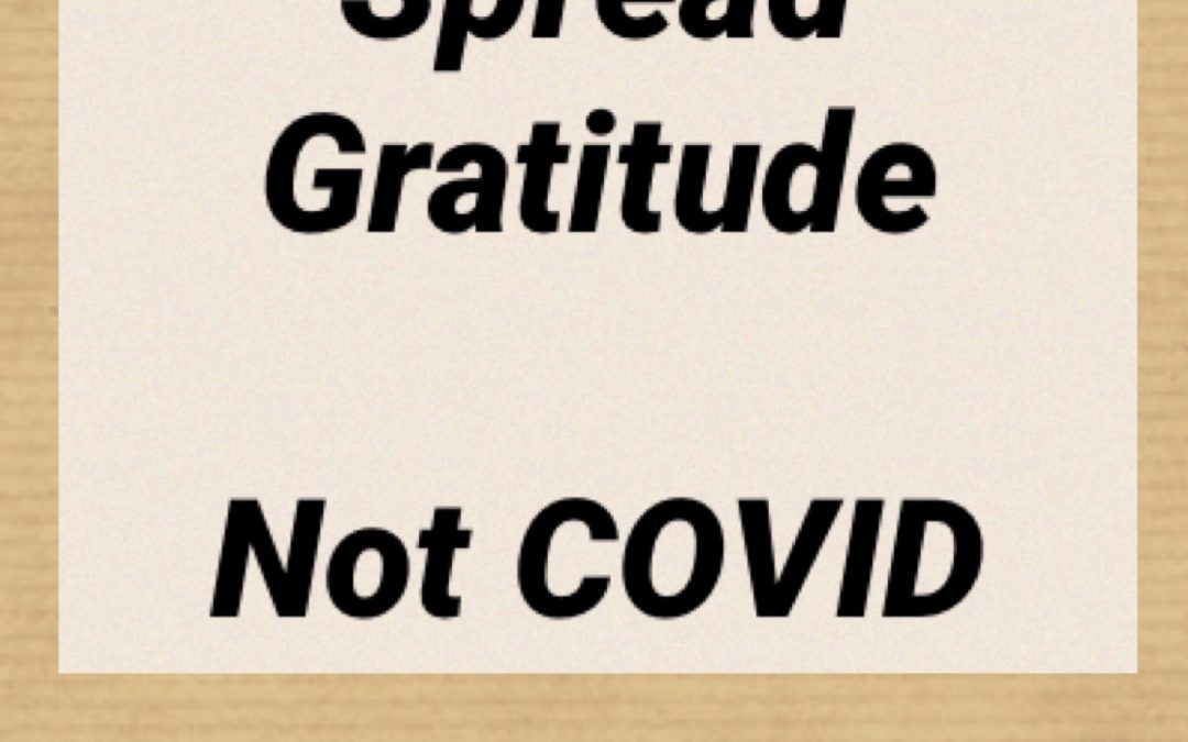 Spread Gratitude, Not COVID-19