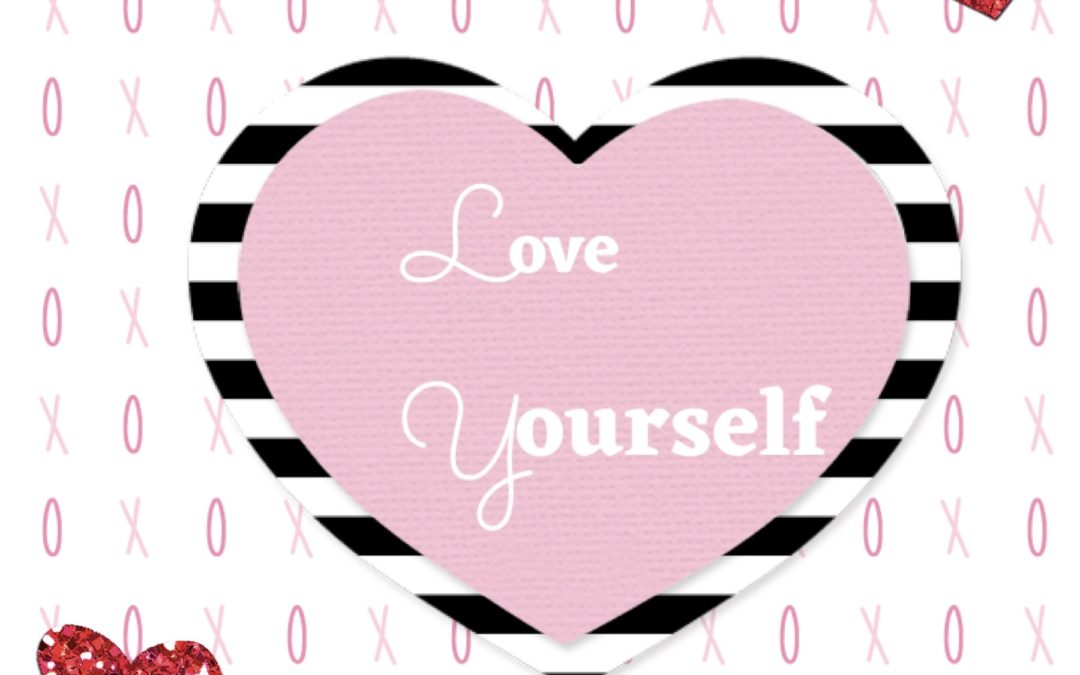 Love Yourself this Valentine’s