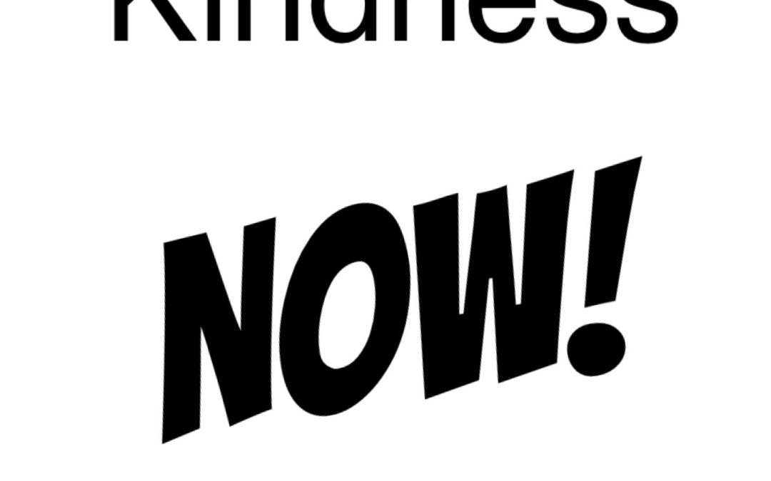 Kindness Now!